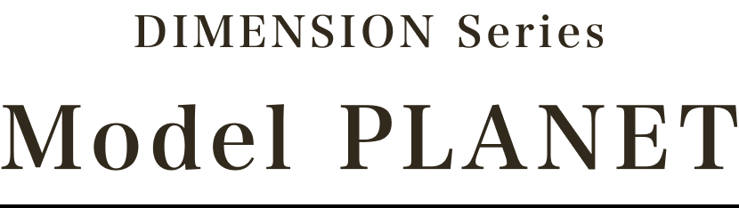 DIMENSION Series Model PLANET